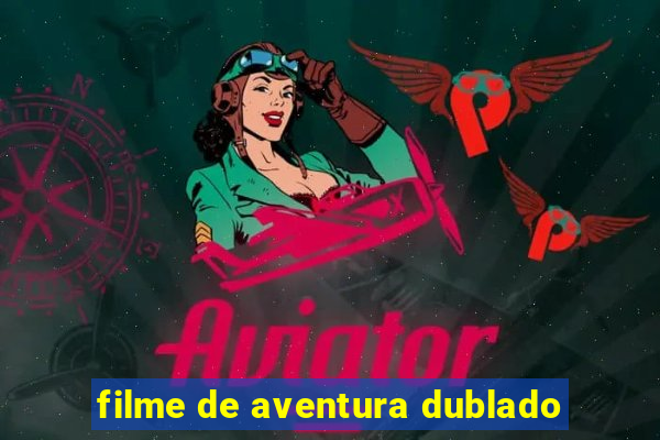 filme de aventura dublado